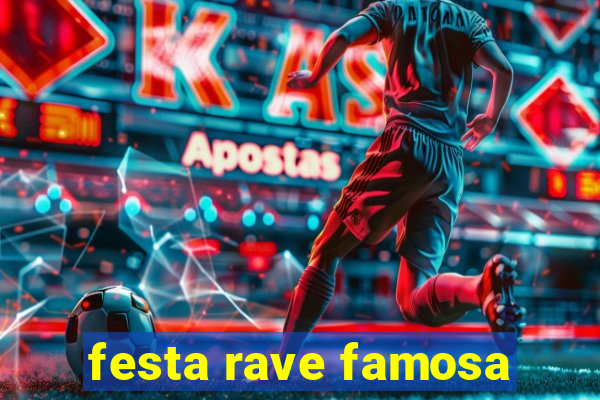 festa rave famosa